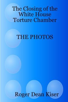 portada The closing of the White House Torture Chamber