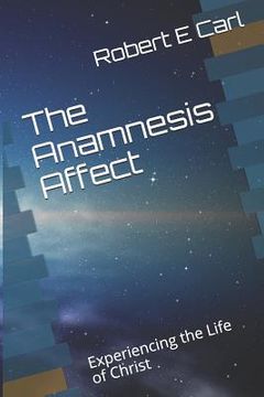 portada The Anamnesis Affect: Experiencing the Life of Christ (en Inglés)
