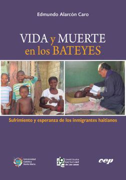 portada Vida y Muerte en los Bateyes. Sufrimiento y Esperanza de los Inmigrantes Haitia (in Spanish)