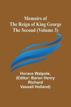 portada Memoirs of the Reign of King George the Second (Volume 3) (in English)