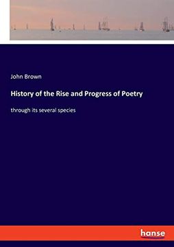 portada History of the Rise and Progress of Poetry: Through its Several Species (en Inglés)