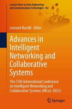 portada Advances in Intelligent Networking and Collaborative Systems: The 15th International Conference on Intelligent Networking and Collaborative Systems (I (en Inglés)