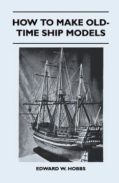 portada how to make old-time ship models (en Inglés)