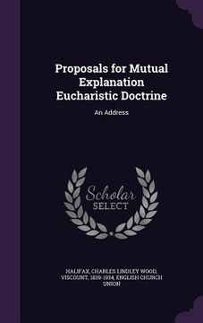 portada Proposals for Mutual Explanation Eucharistic Doctrine: An Address (en Inglés)