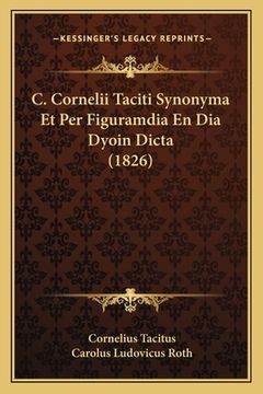 portada C. Cornelii Taciti Synonyma Et Per Figuramdia En Dia Dyoin Dicta (1826) (en Latin)