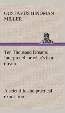 portada Ten Thousand Dreams Interpreted, or what's in a dream: a scientific and practical exposition (en Inglés)