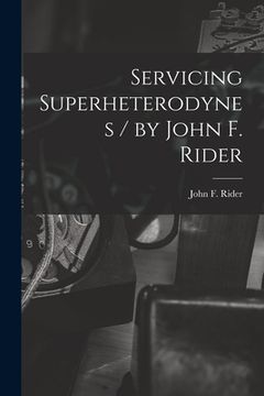 portada Servicing Superheterodynes / by John F. Rider (en Inglés)
