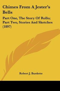 portada chimes from a jester's bells: part one, the story of rollo; part two, stories and sketches (1897) (in English)