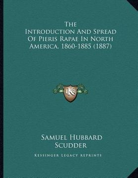 portada the introduction and spread of pieris rapae in north america, 1860-1885 (1887) (en Inglés)
