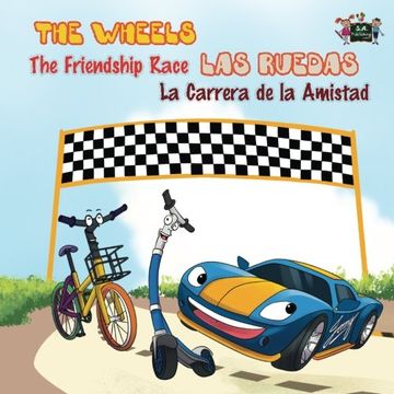 portada The Wheels: The Friendship Race: Las Ruedas: La Carrera de la Amistad: English Spanish Bilingual Edition (English Spanish Bilingual Collection)