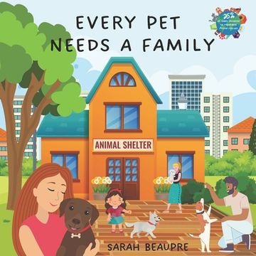 portada Every Pet Needs a Family: A Children's Book About Pet Adoption (in English)