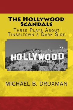 portada The Hollywood Scandals: Three Plays About Tinseltown's Dark Side (in English)