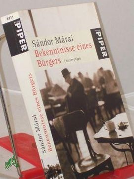 portada Bekenntnisse Eines Bürgers: Erinnerungen / Sandor Marai. Aus dem Ungar. Übers. Von Hans Skirecki. Hrsg. Von Siegfried Heinrichs (en Alemán)