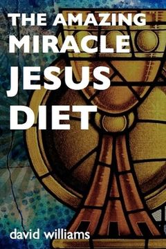 portada The Amazing Miracle Jesus Diet (in English)