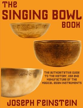 portada The Singing Bowl Book: 8.5"x11" Coffee Table Edition w/ 140 Color Photos (en Inglés)