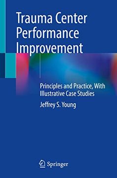 portada Trauma Center Performance Improvement: Principles and Practice, With Illustrative Case Studies (en Inglés)