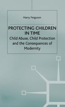 portada protecting children in time: child abuse, child protection and the consequences of modernity (en Inglés)