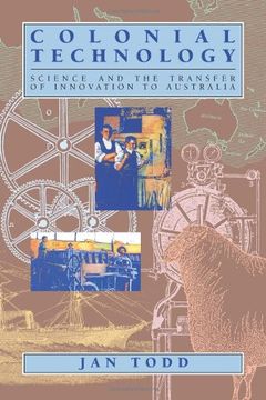 portada Colonial Technology: Science and the Transfer of Innovation to Australia (Studies in Australian History) 