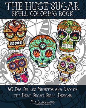 portada 2: The HUGE Sugar Skull Coloring Book: 40 Dia De Los Muertos and Day of the Dead Sugar Skull Designs: Volume 2 (Day of the Dead Coloring Books)