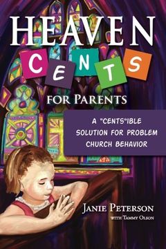 portada Heaven Cents For Parents: A "Cents"ible Solution for Problem Church Behavior