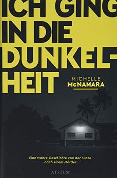 portada Ich Ging in die Dunkelheit: Eine Wahre Geschichte von der Suche Nach Einem Mörder (in German)