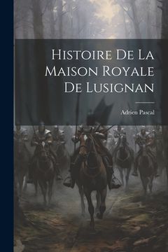 portada Histoire De La Maison Royale De Lusignan (en Francés)