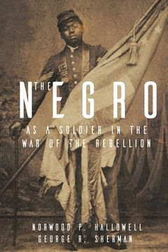 portada The Negro as a Soldier in the War of the Rebellion (en Inglés)