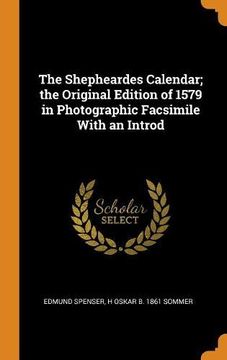 portada The Shepheardes Calendar; The Original Edition of 1579 in Photographic Facsimile With an Introd 