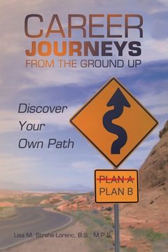 portada Career Journeys from the Ground Up: Discover Your Own Path (en Inglés)