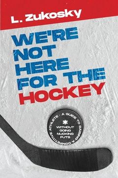portada We're Not here for the Hockey (en Inglés)