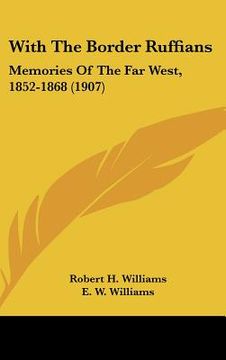 portada with the border ruffians: memories of the far west, 1852-1868 (1907)
