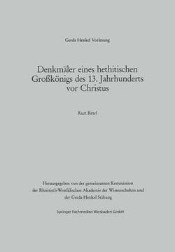 portada Denkmäler Eines Hethitischen Großkönigs Des 13. Jahrhunderts VOR Christus: Der Vortrag Wurde Am 29. März 1984 in Dässeldorf Gehalten (en Alemán)