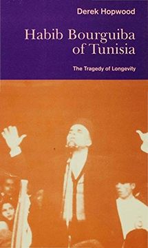 portada Habib Bourguiba of Tunisia: The Tragedy of Longevity (St Antony's Series)