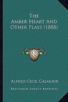 portada the amber heart and other plays (1888) (en Inglés)
