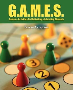portada g.a.m.e.s.: games & activities for motivating & educating students (en Inglés)