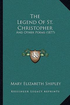 portada the legend of st. christopher: and other poems (1877) (in English)