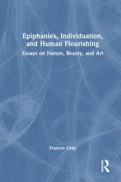 portada Epiphanies, Individuation, and Human Flourishing: Essays on Nature, Beauty, and art (en Inglés)