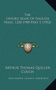portada the oxford book of english verse, 1250-1900 part 1 (1902) (en Inglés)