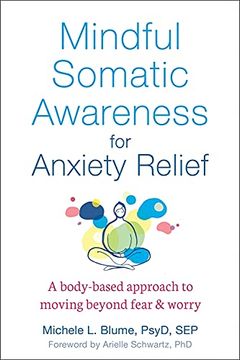 portada Mindful Somatic Awareness for Anxiety Relief: A Body-Based Approach to Moving Beyond Fear and Worry