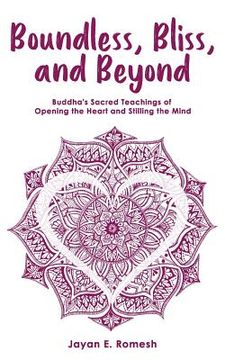 portada Boundless, Bliss, and Beyond: Buddha's Sacred Teachings of Opening the Heart and Stilling the Mind