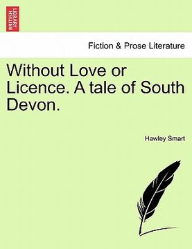 portada without love or licence. a tale of south devon. (en Inglés)