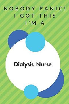 portada Nobody Panic! I got This i'm a Dialysis Nurse: Funny Green and White Dialysis Nurse Poison. Dialysis Nurse Appreciation Not (in English)