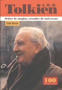 portada J. R. R. Tolkien: Senor de Magias, Creador de Universos (100 Personajes)