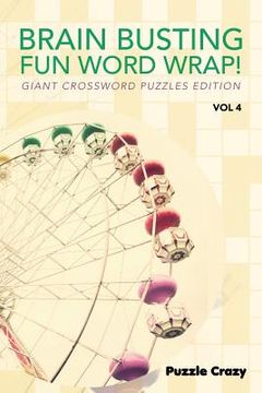 portada Brain Busting Fun Word Wrap! Vol 4: Giant Crossword Puzzles Edition (en Inglés)