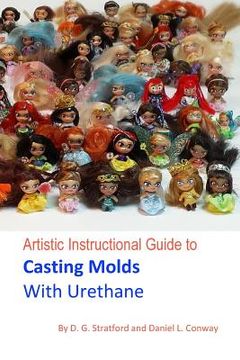 portada Artistic Instructional Guide to Casting Molds With Urethane (en Inglés)