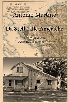 portada Da Stella alle Americhe: Le emigrazioni della famiglia Martino (en Italiano)