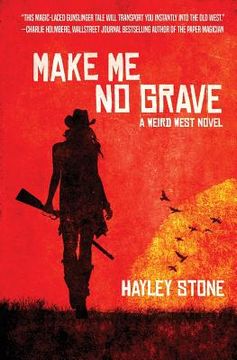 portada Make Me No Grave: A Weird West Novel (en Inglés)