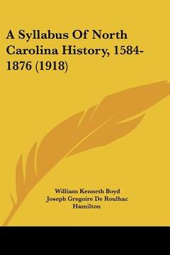 portada a syllabus of north carolina history, 1584-1876 (1918) (in English)