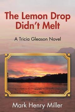 portada The Lemon Drop Didn't Melt: A Tricia Gleason Novel (in English)