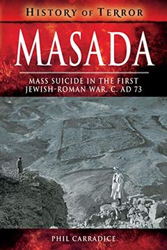 portada Masada: Mass Sucide in the First Jewish-Roman War, c. Ad 73 (History of Terror Series) (en Inglés)